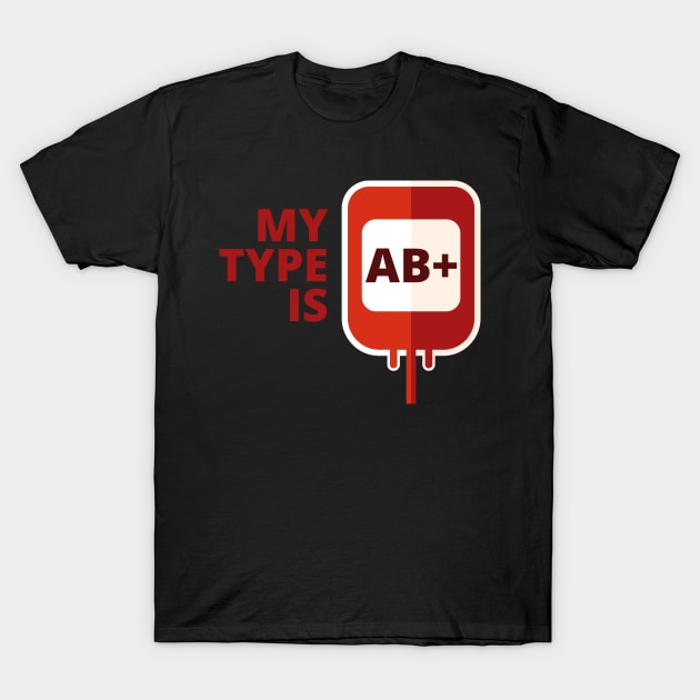 My blood type is AB Positve T-Shirt by PCB1981